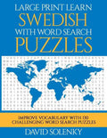 Large Print Learn Swedish with Word Search Puzzles: Learn Swedish Language Vocabulary with Challenging Easy to Read Word Find Puzzles - Paperback
