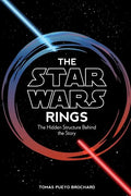 The Star Wars Rings: The Hidden Structure Behind the Star Wars Story - Paperback