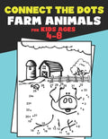 Connect The Dots for Kids Ages 4-8 Farm Animals.: Dot To Dot Book For Kids Ages 4-6 And 6-8. Activity Book For Boys And Girls Just Follow The Dots To - Paperback