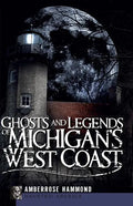 Ghosts and Legends of Michigan's West Coast - Paperback