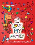 I Love My Family: A Coloring Book for Girls and Boys - Activity Book for Kids to Build A Strong Character - Paperback