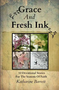 Grace And Fresh Ink: 52 Devotional Stories for the Seasons of Faith - Paperback