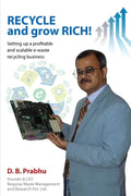Recycle and Grow Rich!: How to set up a profitable and scalable e-waste recycling business - Paperback