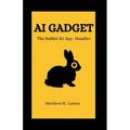 AI Gadget: The Rabbit R1 App Handler - Paperback