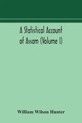 A statistical account of Assam (Volume I) - Paperback