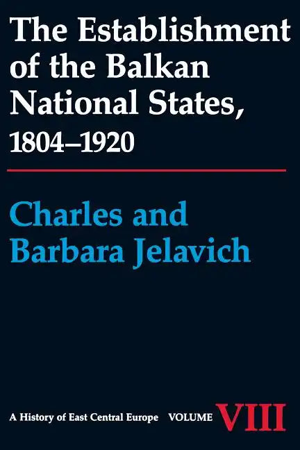 The Establishment of the Balkan National States, 1804-1920 - Paperback