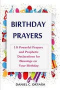 Birthday Prayers: Declaring God's Promises Over the 10 Most Important Areas of Your Life on Your Birthday - Paperback