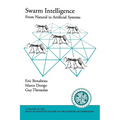 Swarm Intelligence: From Natural to Artificial Systems - Paperback