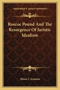 Roscoe Pound and the Resurgence of Juristic Idealism - Paperback