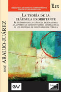 LA TEORÍA DE LA CLÁUSULA EXORBITANTE. El tránsito de la cláusula derogatoria a la potestad administrativa contractualen los sistemas de contratación p - Paperback