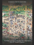 The Battle of Sekigahara: The History and Legacy of the Battle that Unified Japan under the Tokugawa Shogunate - Paperback