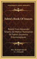 Fabre's Book of Insects: Retold from Alexander Teixeira de Mattos' Translation of Fabre's Souvenirs Entomologiques - Hardcover