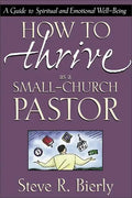 How to Thrive as a Small-Church Pastor: A Guide to Spiritual and Emotional Well-Being - Paperback