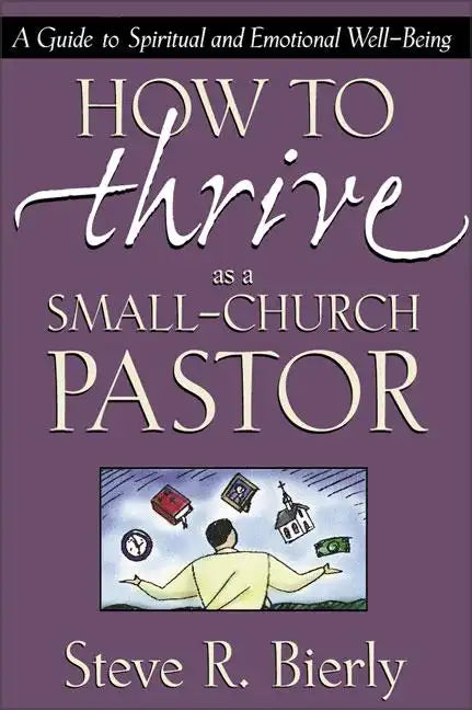 How to Thrive as a Small-Church Pastor: A Guide to Spiritual and Emotional Well-Being - Paperback