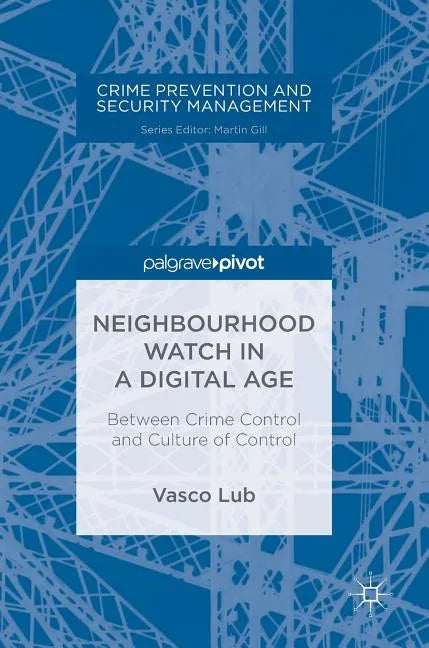 Neighbourhood Watch in a Digital Age: Between Crime Control and Culture of Control - Hardcover