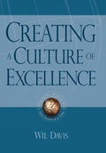 Creating a Culture of Excellence: Changing the World of Work One Person at a Time - Hardcover