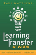 Learning Transfer at Work: How to Ensure Training >> Performance - Paperback