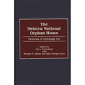 The Hebrew National Orphan Home: Memories of Orphanage Life - Hardcover