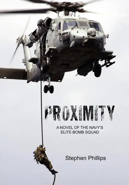 Proximity: A Novel of the Navy's Elite Bomb Squad - Hardcover