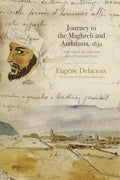 Journey to the Maghreb and Andalusia, 1832: The Travel Notebooks and Other Writings - Paperback
