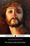 The Unknown Life of Jesus Christ - Paperback