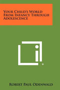 Your Child's World from Infancy Through Adolescence - Paperback