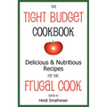 The Tight Budget Cookbook: Delicious and Nutritious Recipes for the Frugal Cook - Paperback