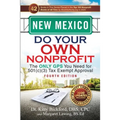 New Mexico Do Your Own Nonprofit: The Only GPS You Need for 501c3 Tax Exempt Approval - Paperback