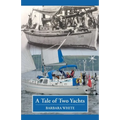 A Tale of Two Yachts: One Century Separates Our Sailing Couples' Remarkably Similar Cruises - Paperback
