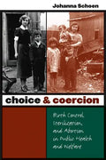 Choice and Coercion: Birth Control, Sterilization, and Abortion in Public Health and Welfare - Paperback