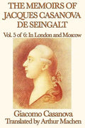 The Memoirs of Jacques Casanova de Seingalt Vol. 5 in London and Moscow - Paperback