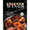 Chicken Wings Cookbook: Irresistible Recipes for Finger-Licking Goodness - Paperback