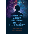 Thinking about Religion in the 21st Century: A New Guide for the Perplexed - Paperback