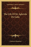 The Life of Sir Aglovale de Galis - Paperback