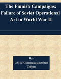 The Finnish Campaigns: Failure of Soviet Operational Art in World War II - Paperback
