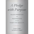 A Pledge with Purpose: Black Sororities and Fraternities and the Fight for Equality - Paperback