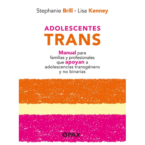 Adolescentes Trans: Manual Para Familias Y Profesionales Que Apoyan a Adolescencias Transgénero Y No Binarias - Paperback