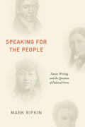 Speaking for the People: Native Writing and the Question of Political Form - Paperback