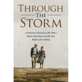 Through The Storm: A Husband's Chronicle of His Wife's Battle with Cancer and His Own Battle with Unbelief - Paperback