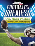 Football's Greatest Hail Mary Passes and Other Crunch-Time Heroics - Hardcover