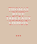 Thomas Ruff: Tableaux Chinois - Hardcover
