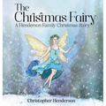 The Christmas Fairy: A Henderson Family Christmas Story - Hardcover