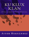 Ku Klux Klan: El brazo armado del Partido Demócrata - Paperback
