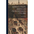 James Clyman, American Frontiersman, 1792-1881 - Hardcover