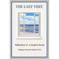 The Last Visit: Reflections of a Hospice Nurse - Paperback