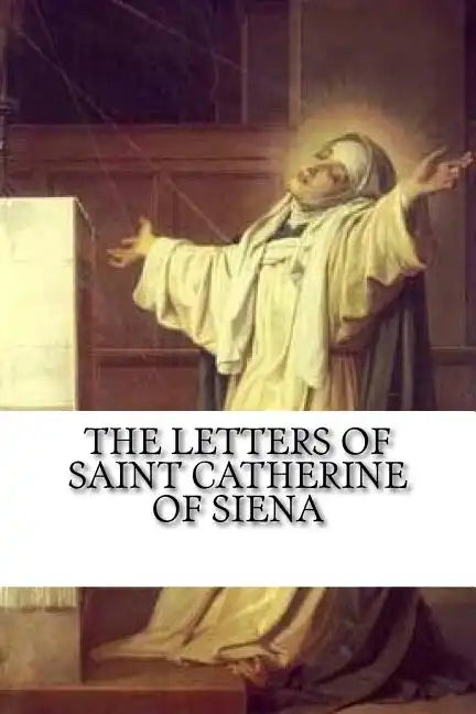 The Letters of Saint Catherine of Siena - Paperback