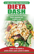 Dieta Dash: Guía de dieta para principiantes para reducir la presión arterial, la hipertensión y recetas probadas para la pérdida - Paperback