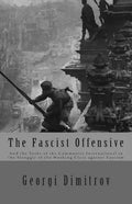 The Fascist Offensive: And the Tasks of the Communist International in the Struggle of the Working Class Against Fascism - Paperback