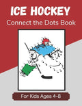 Ice Hockey Connect the Dots Book for Kids Ages 4-8: Activity and Coloring Book for Children Who Love Hockey - Paperback