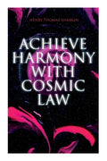 Achieve Harmony with Cosmic Law: Dynamic Thought & Within You Is the Power - Paperback